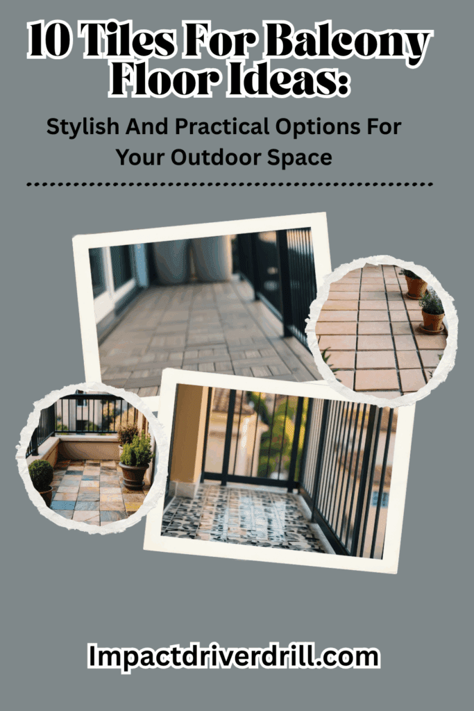 10 Tiles for Balcony Floor Ideas: Stylish and Practical Options for Your Outdoor Space