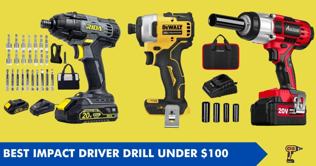 Best Impact Driver Drill Under 100 Featured Image