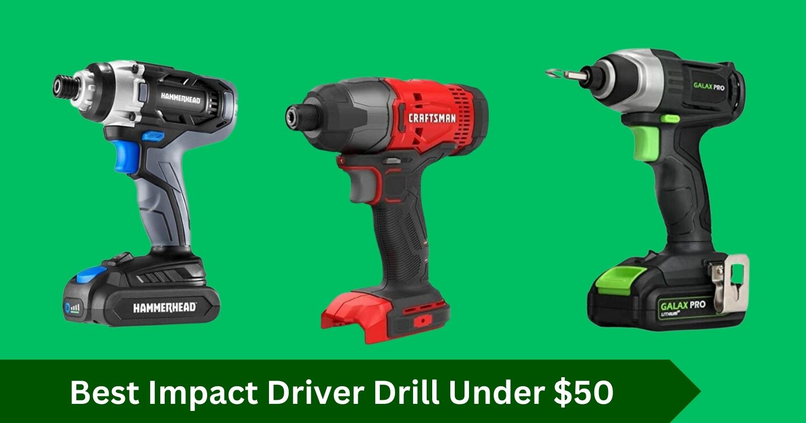 Best Impact Driver Drill Under $50