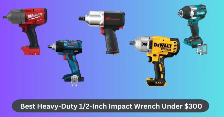 Best Heavy-Duty 1/2-Inch Impact Wrench Under $300