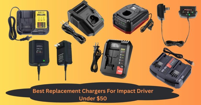 Best Replacement Chargers For Impact Driver Under $50